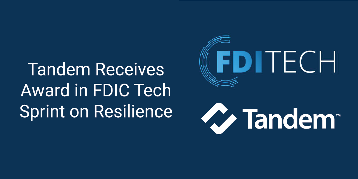 Tandem Receives Award in FDIC Tech Sprint on Resilience